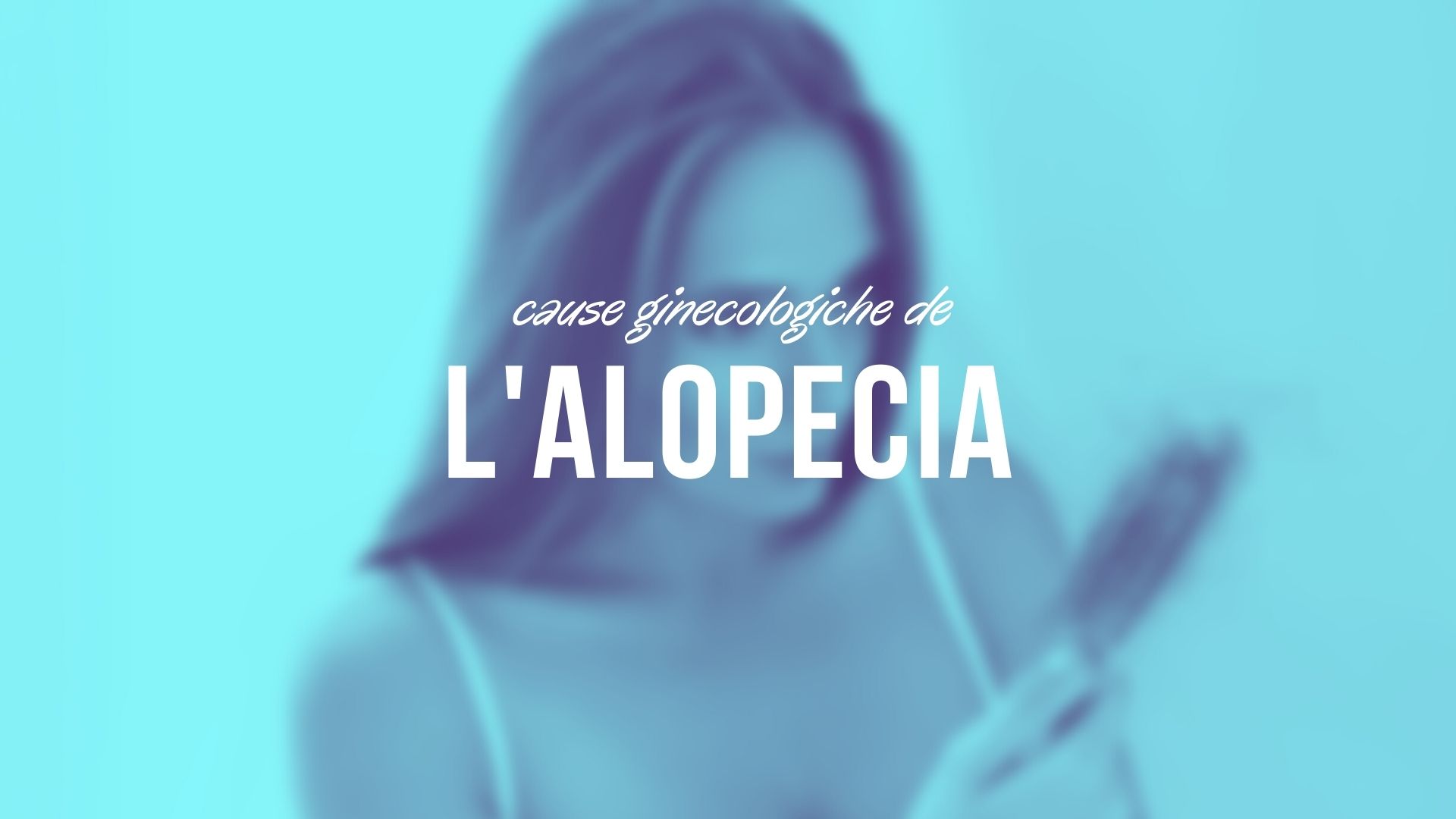 alopecia nelle donne ginecologo